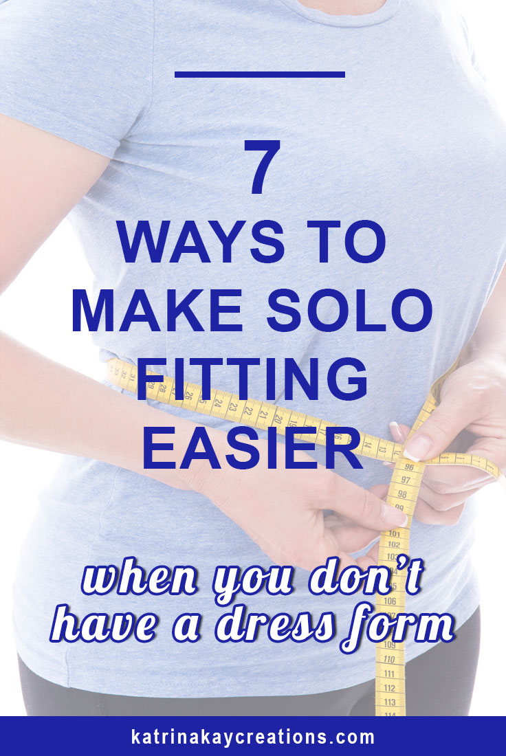 7 Ways to Make Solo Fitting Easier - Katrina Kay Creations