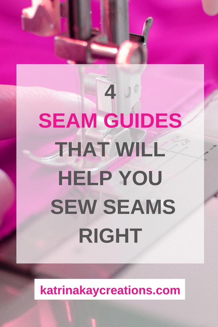 4 Seam Guides That Will Help You Sew Seams Right - Katrina Kay Creations